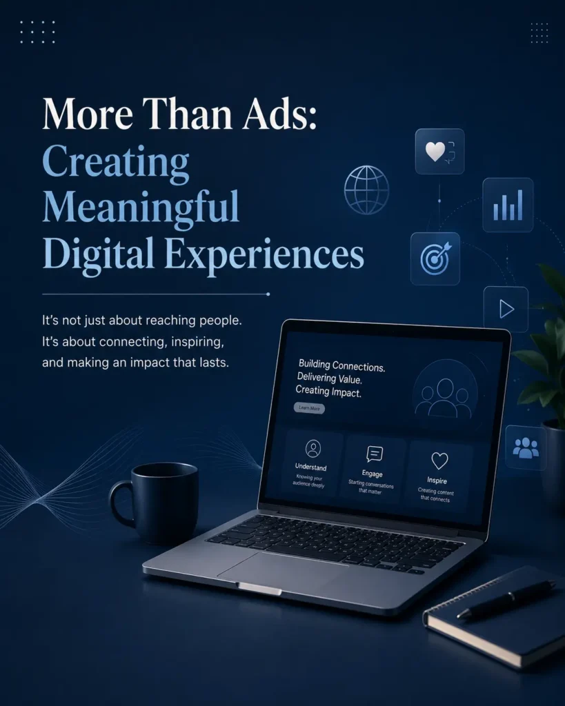 More Than Ads: Creating Meaningful Digital Experiences