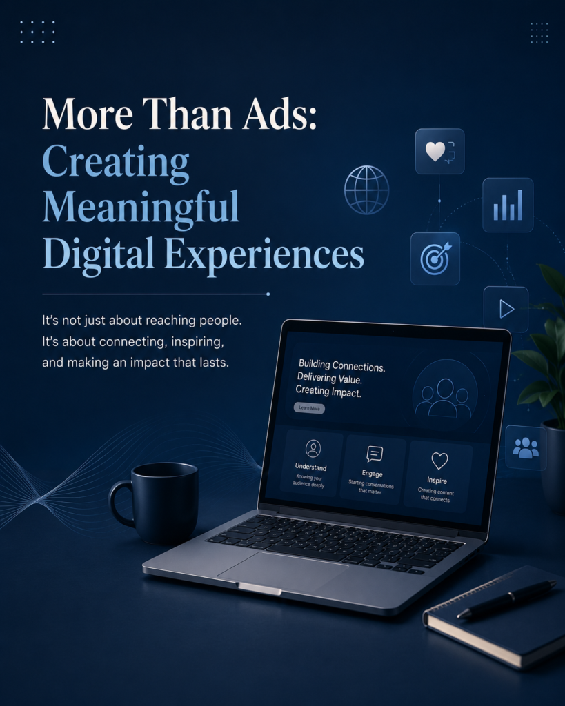 More Than Ads: Creating Meaningful Digital Experiences